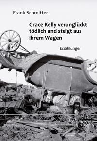 Produktbild: Grace Kelly verungl&uuml;ckt t&ouml;dlich und steigt aus ihrem Wagen