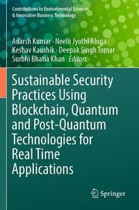 Produktbild: Sustainable Security Practices Using Blockchain, Quantum and Post-Quantum Technologies for Real Time Applications