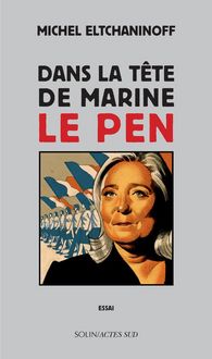 Produktbild: Dans la t&ecirc;te de Marine Le Pen : essai