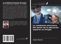 Produktbild: La cambiante estructura del sector de la educaci&oacute;n superior en Punjab