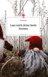 Produktbild: Lass mich deine Seele formen. Life is a Story - story.one