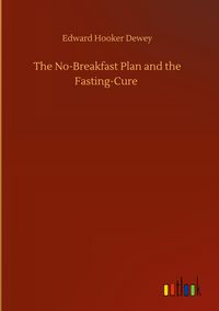 Produktbild: The No-Breakfast Plan and the Fasting-Cure