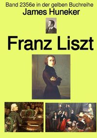 Produktbild: Gelbe Buchreihe / Franz Liszt &ndash; Band 235e in der gelben Buchreihe &ndash; Farbe &ndash; bei J&uuml;rgen Ruszkowski