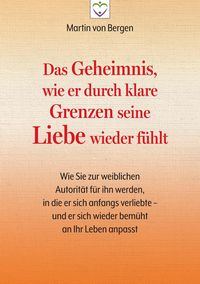 Produktbild: Das Geheimnis, wie er durch klare Grenzen seine Liebe wieder f&uuml;hlt
