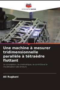 Produktbild: Une machine &agrave; mesurer tridimensionnelle parall&egrave;le &agrave; t&eacute;tra&egrave;dre flottant