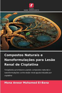 Produktbild: Compostos Naturais e Nanoformula&ccedil;&otilde;es para Les&atilde;o Renal de Cisplatina