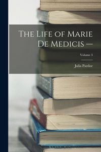Produktbild: The Life of Marie de Medicis -; Volume 3