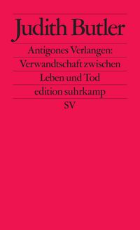 Produktbild: Antigones Verlangen: Verwandtschaft zwischen Leben und Tod