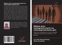 Produktbild: Wp&iquest;yw prac transgranicznych na r&oacute;wnouprawnienie p&iquest;ci