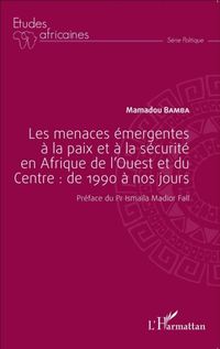 Produktbild: Les menaces emergentes a la paix et a la securite en Afrique de l'Ouest et du Centre : de 1990 a nos