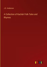 Produktbild: A Collection of Kach&aacute;ri Folk-Tales and Rhymes