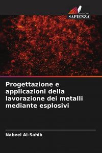 Produktbild: Progettazione e applicazioni della lavorazione dei metalli mediante esplosivi