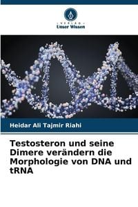 Produktbild: Testosteron und seine Dimere ver&auml;ndern die Morphologie von DNA und tRNA