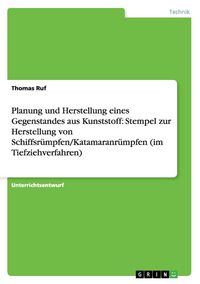 Produktbild: Planung und Herstellung eines Gegenstandes aus Kunststoff: Stempel zur Herstellung von Schiffsr&uuml;mpfen/Katamaranr&uuml;mpfen (im Tiefziehverfahren)