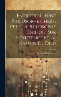 Produktbild: Entretien D'une Philosophe Chr&eacute;t. Et D'un Philosophe Chinois, Sur L'existence Et La Nature De Dieu