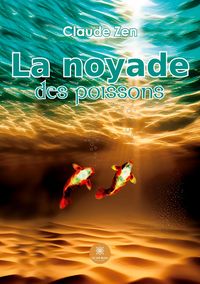 Produktbild: Claude Zen: Noyade des poissons