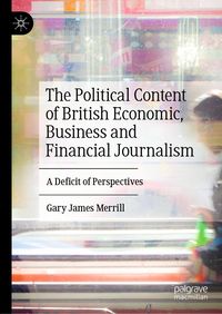 Produktbild: The Political Content of British Economic, Business and Financial Journalism