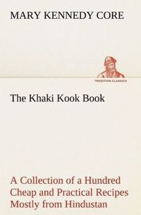 Produktbild: The Khaki Kook Book A Collection of a Hundred Cheap and Practical Recipes Mostly from Hindustan