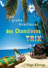 Produktbild: Das gro&szlig;e Abenteuer des Cham&auml;leons TRIX