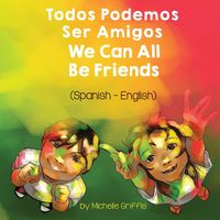 Produktbild: We Can All Be Friends (Spanish-English)