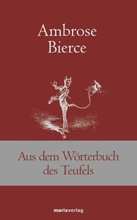 Bild vom Artikel Aus dem Wörterbuch des Teufels vom Autor Ambrose Bierce
