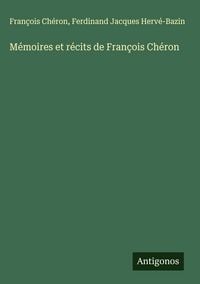 Produktbild: M&eacute;moires et r&eacute;cits de Fran&ccedil;ois Ch&eacute;ron