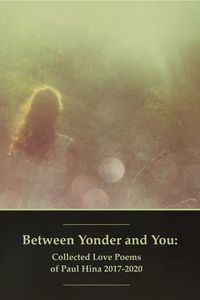 Produktbild: Between Yonder and You: Collected Love Poems of Paul Hina 2017-2020
