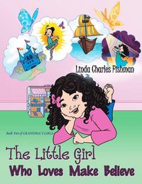 Produktbild: The Little Girl Who Loves Make Believe