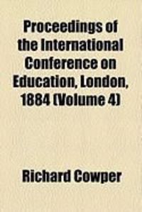 Produktbild: Proceedings of the International Conference on Education, London, 1884 (Volume 4)