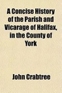Produktbild: A Concise History of the Parish and Vicarage of Halifax, in the County of York