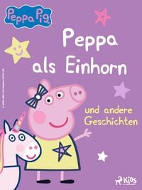 Produktbild: Peppa Wutz - Peppa als Einhorn und andere Geschichten