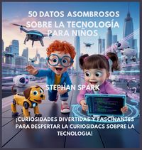 Produktbild: 50 Datos Sorprendentes Sobre Tecnolog&iacute;a Para Ni&ntilde;os