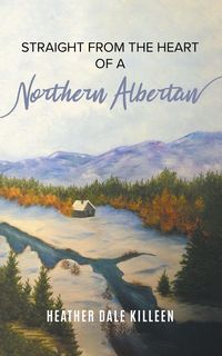 Produktbild: Straight from the Heart of a Northern Albertan