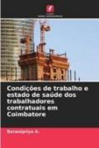 Produktbild: Condi&ccedil;&otilde;es de trabalho e estado de sa&uacute;de dos trabalhadores contratuais em Coimbatore