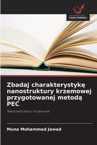 Produktbild: Zbadaj charakterystyk&iquest; nanostruktury krzemowej przygotowanej metod&iquest; PEC