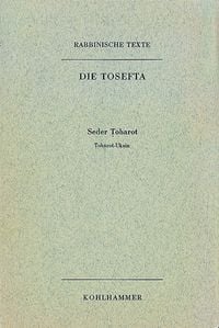 Produktbild: Rabbinische Texte, Erste Reihe: Die Tosefta. Band VI: Seder Toharot