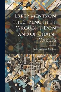 Produktbild: Experiments on the Strength of Wrought-Iron and of Chain-Cables