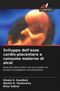 Produktbild: Sviluppo dell'asse cardio-placentare e consumo materno di alcol