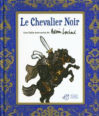 Produktbild: Le chevalier noir : une fable &eacute;nervante