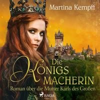 Produktbild: Die K&ouml;nigsmacherin - Roman &uuml;ber die Mutter Karls des Gro&szlig;en