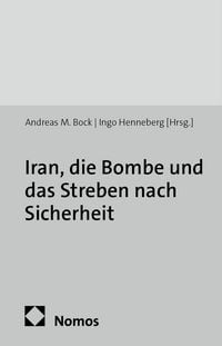 Produktbild: Iran, die Bombe und das Streben nach Sicherheit