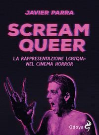 Produktbild: Scream Queer. La rappresentazione LGBTQIA+ nel cinema horror