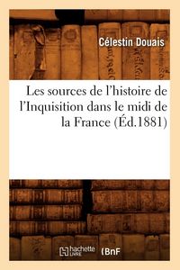 Produktbild: Les sources de l'histoire de l'Inquisition dans le midi de la France, (&Eacute;d.1881)