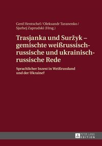 Produktbild: Trasjanka und Suržyk &ndash; gemischte wei&szlig;russisch-russische und ukrainisch-russische Rede