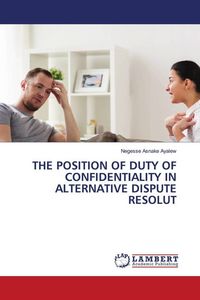 Produktbild: The Position Of Duty Of Confidentiality in Alternative Dispute Resolut