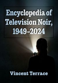 Produktbild: Encyclopedia of Television Noir, 1949-2024