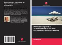 Produktbild: Motiva&ccedil;&atilde;o para a atividade de lazer dos estudantes universit&aacute;rios