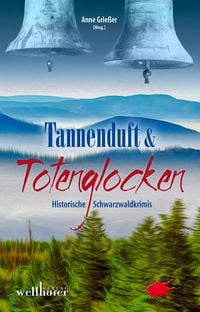 Produktbild: Tannenduft und Totenglocken: Historische Schwarzwaldkrimis