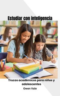 Produktbild: Estudiar con inteligencia: Trucos acad&eacute;micos para ni&ntilde;os y adolescentes