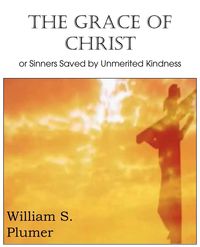 Produktbild: The Grace of Christ or Sinners Saved by Unmerited Kindness